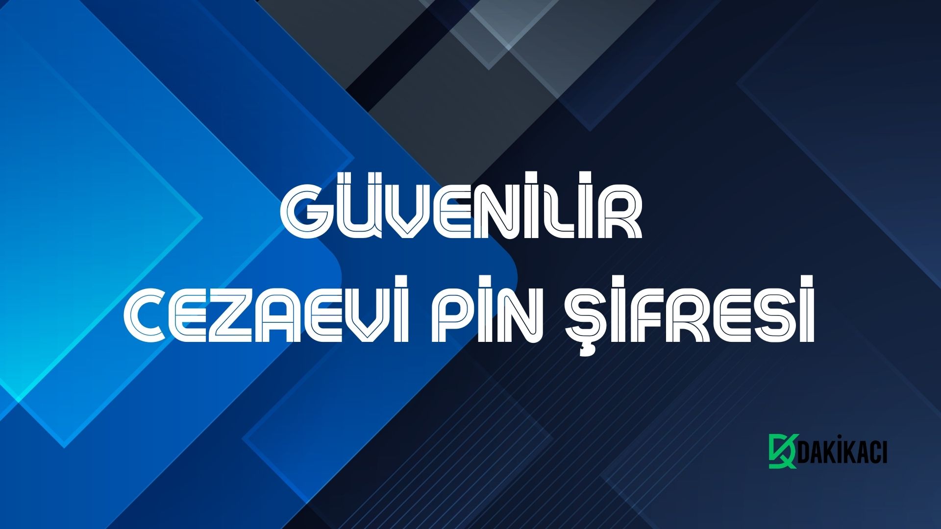 GÜVENİLİR CEZAEVİ PİN ŞİFRESİ
